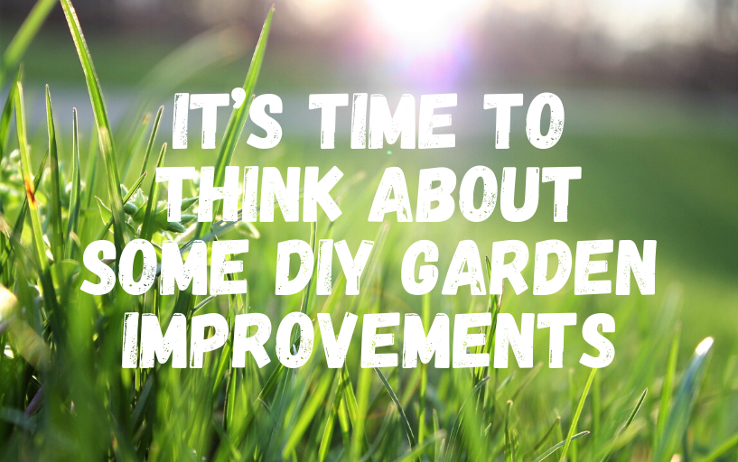 It’s Time To Think About Some DIY Garden Improvements