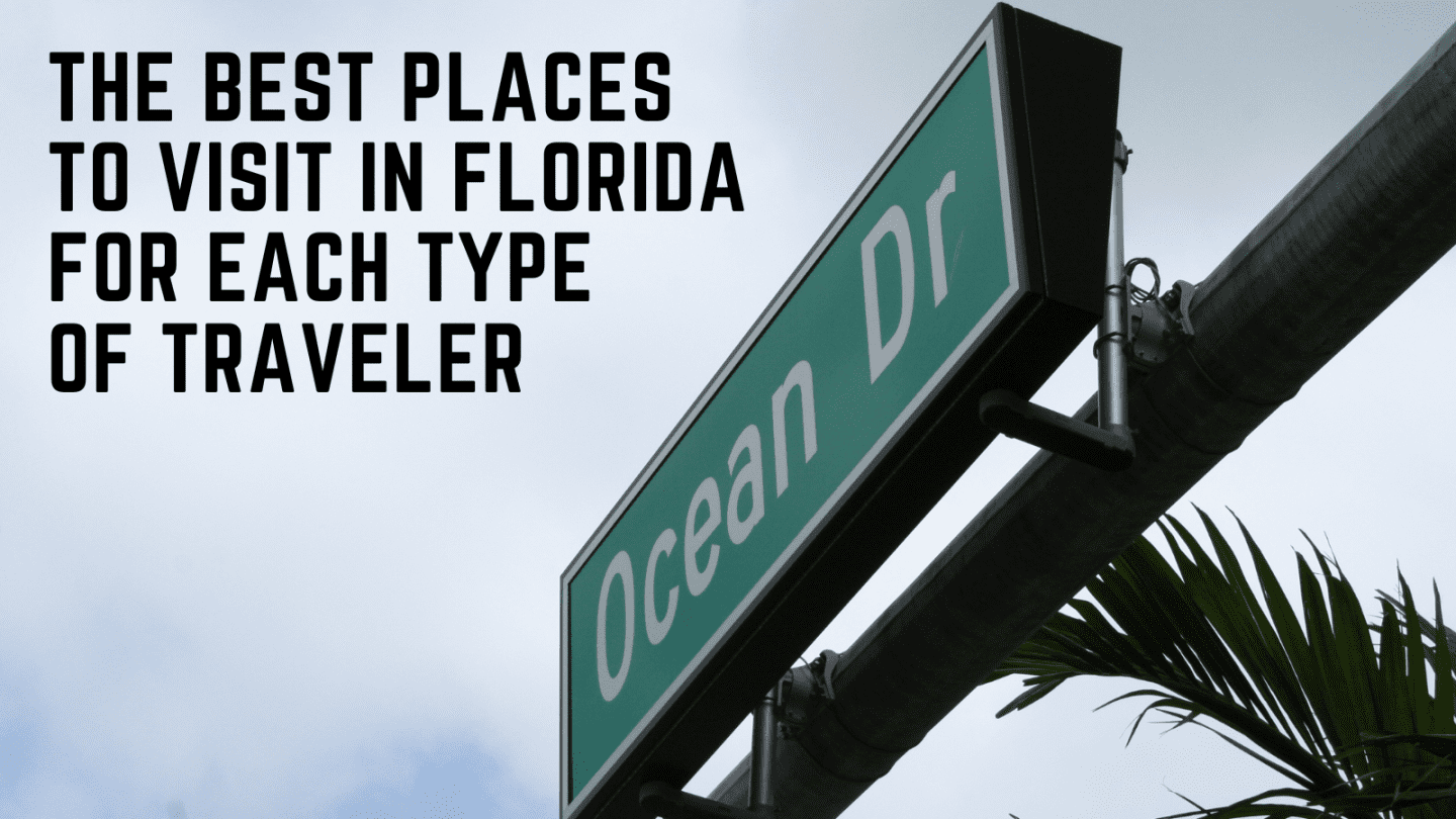 The Best Places to Visit in Florida for Each Type of Traveler