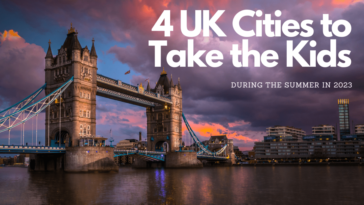 4 UK Cities to Take the Kids