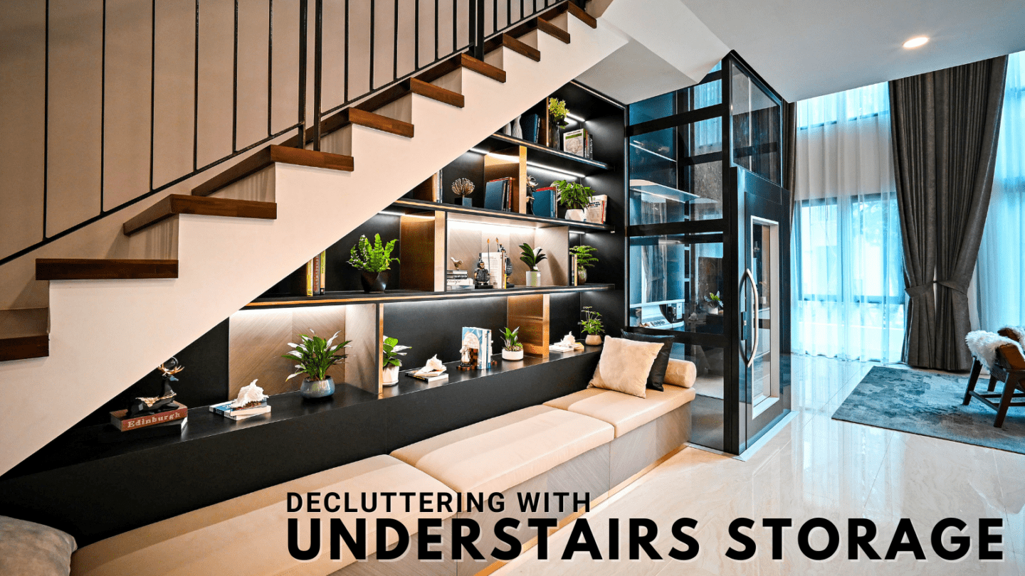 decluttering with understairs storage