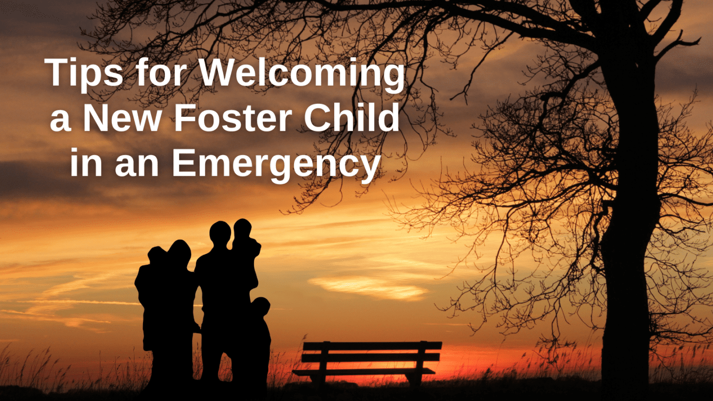 tips for welcoming new foster child emergency