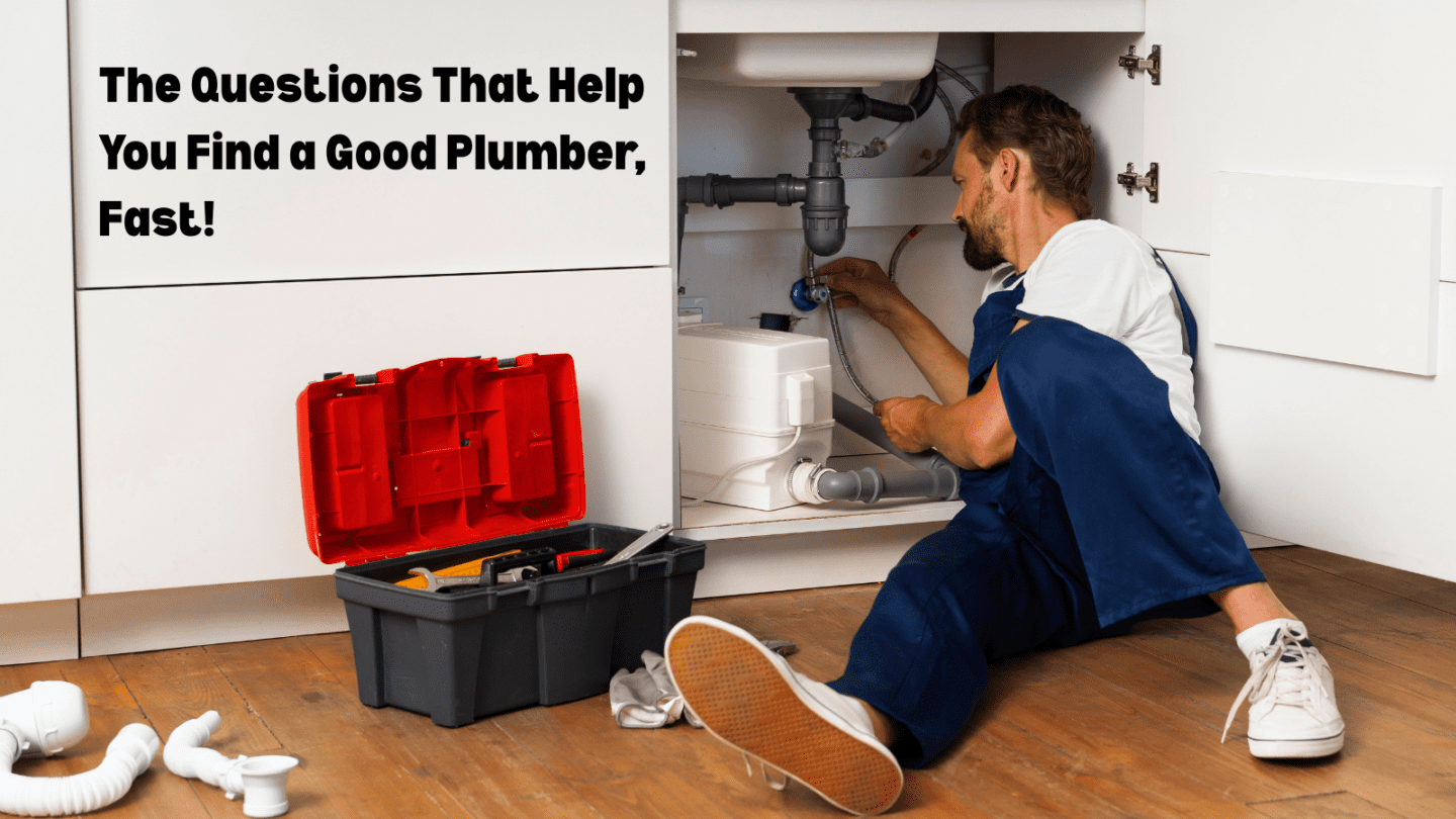 the questions that help you find a good plumber fast