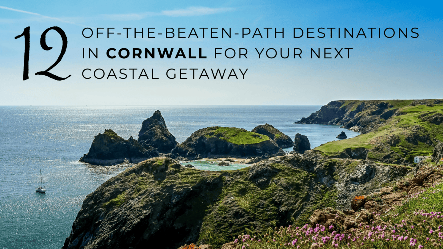 12 Off-the-Beaten-Path Destinations in Cornwall for Your Next Coastal Getaway